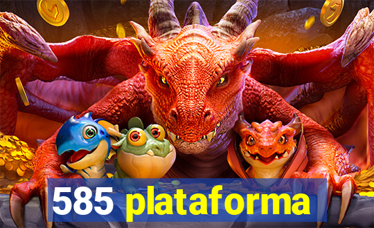 585 plataforma